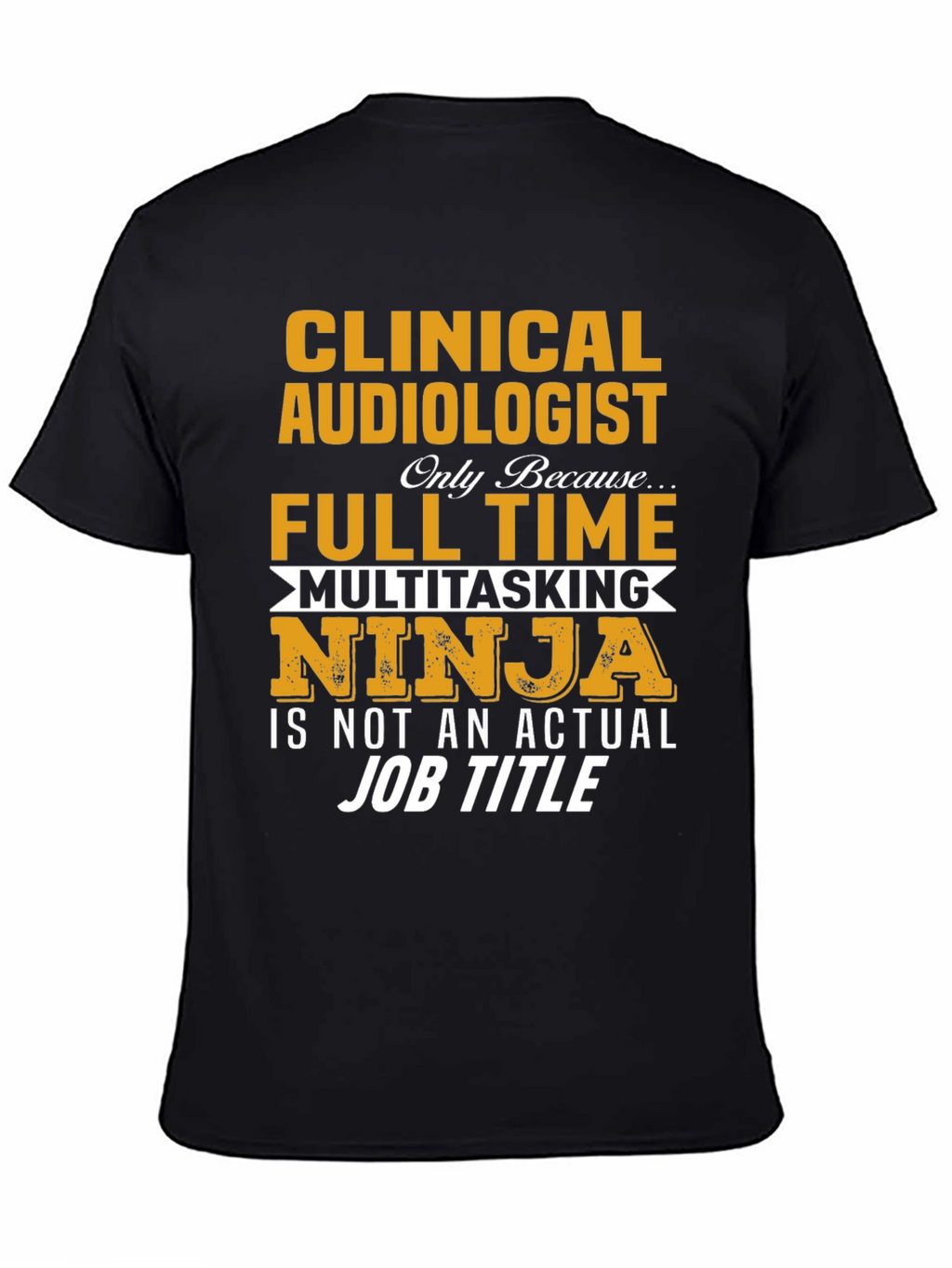 Clinical Audiologist Full Time Ninja T-Shirt