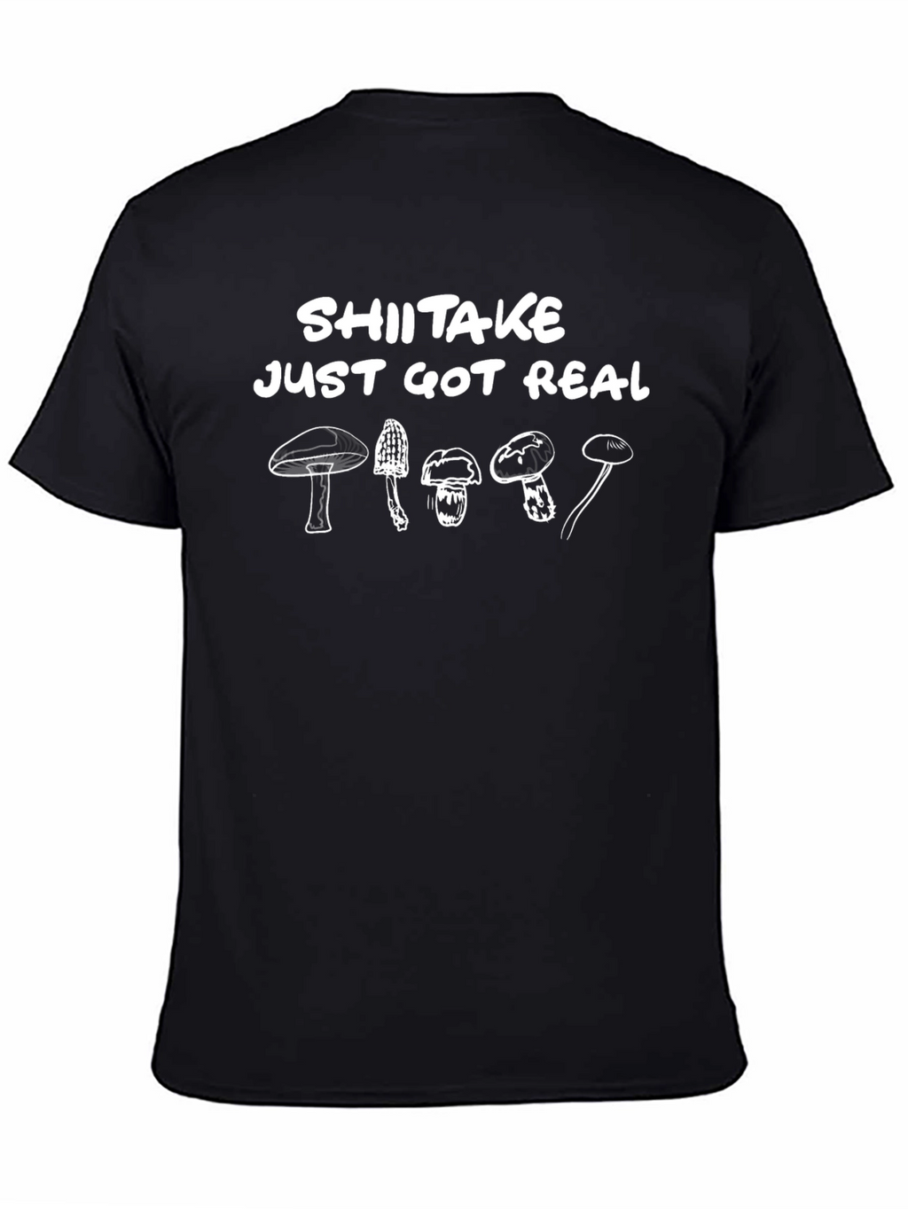 Shiitake Just Got Real Funny Mushroom T-Shirt
