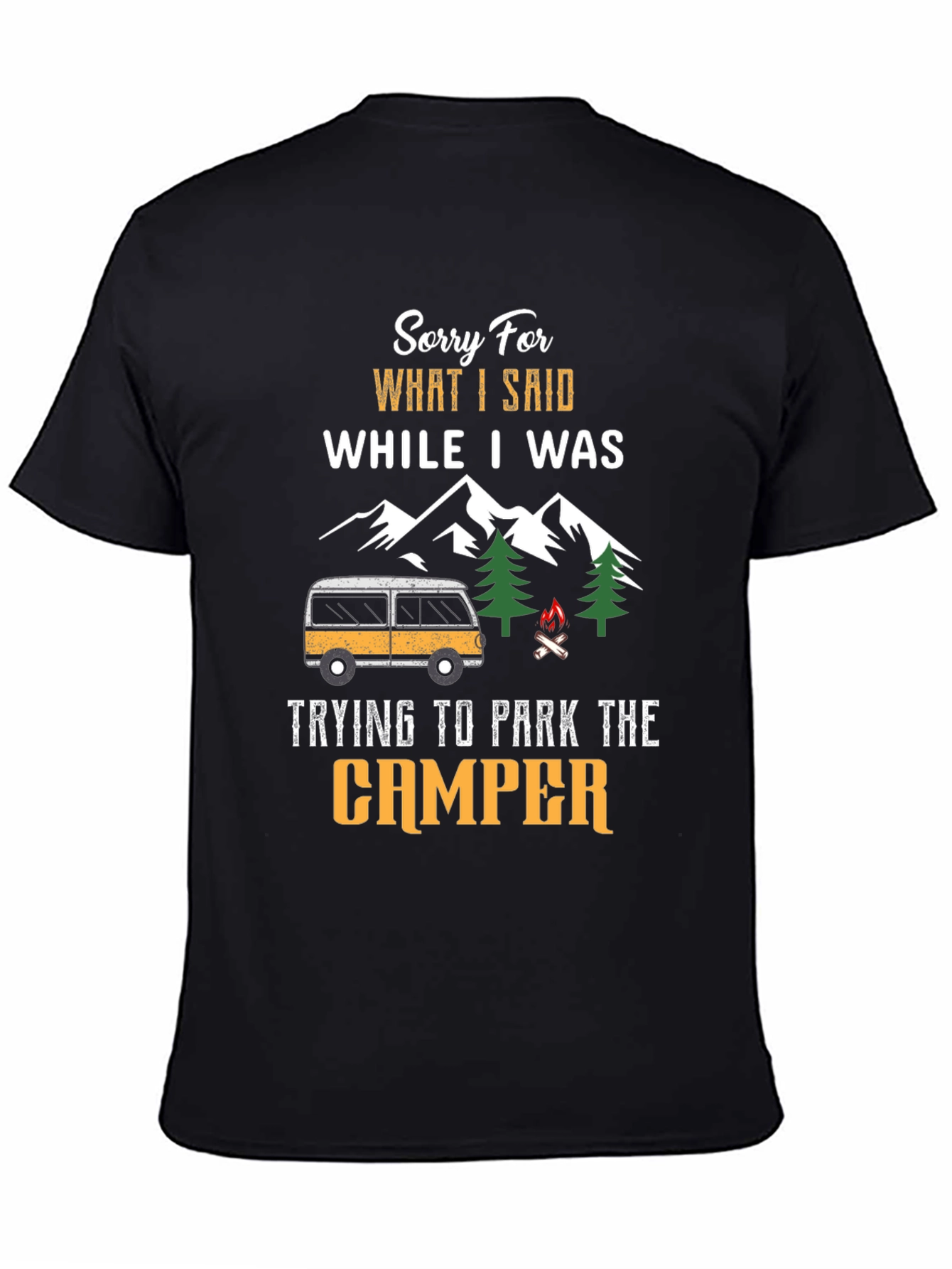 Sorry For What I Said While Parking Camper T-Shirt