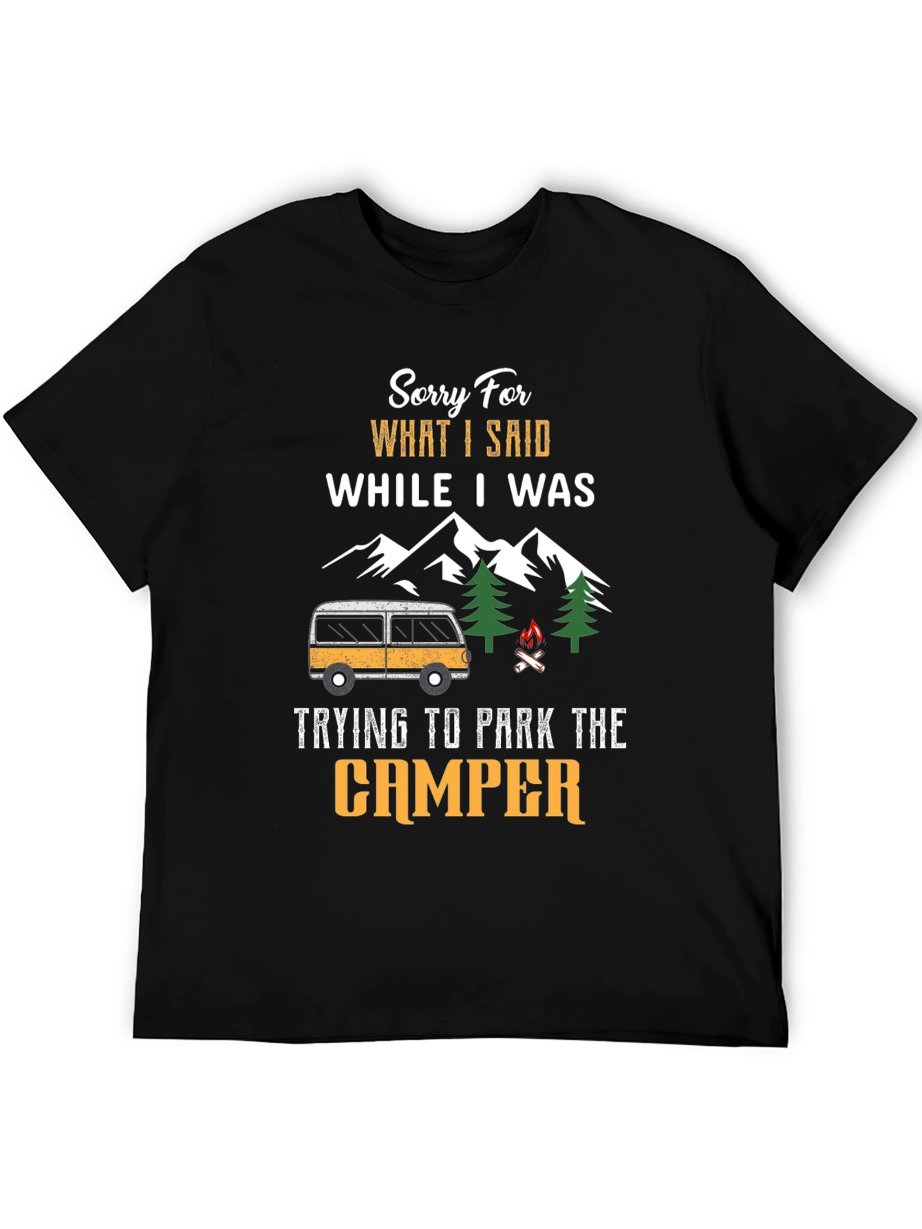 Sorry For What I Said While Parking Camper T-Shirt