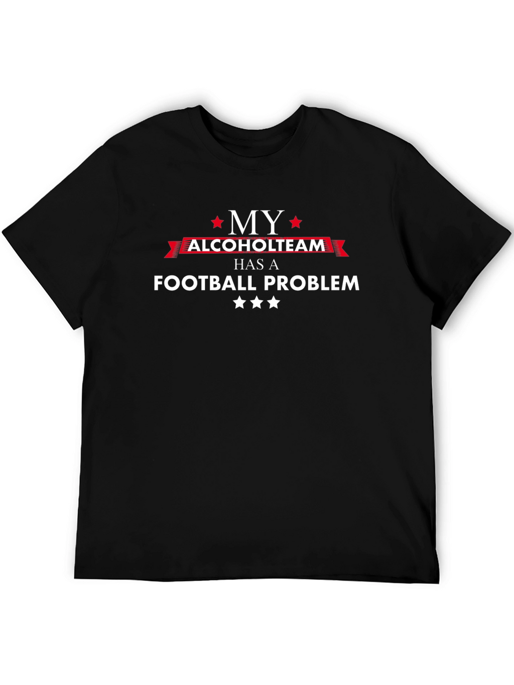 My Alcohol Team Football Problem Graphic T-Shirt