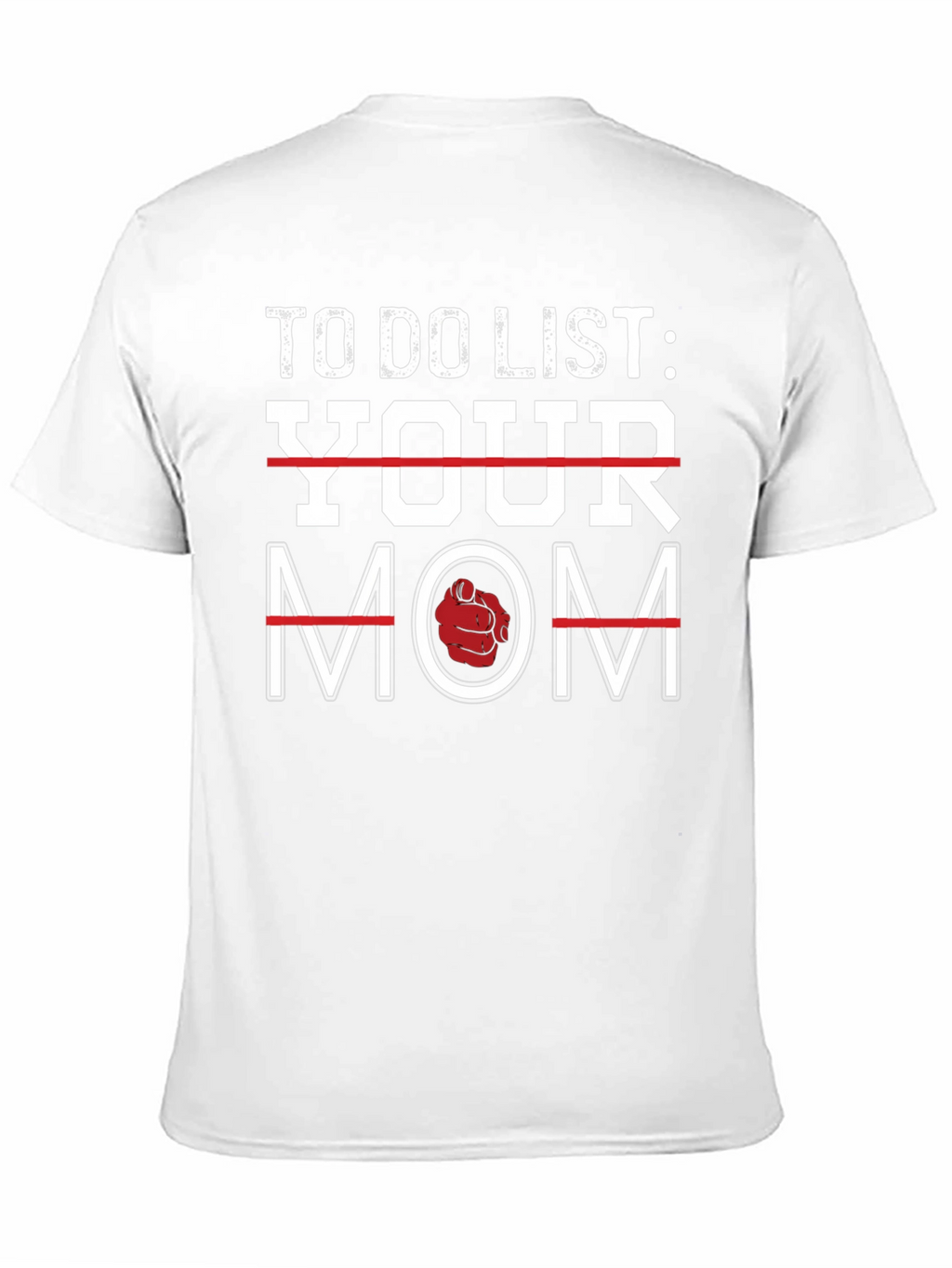 To Do List Your Mom Graphic T-Shirt