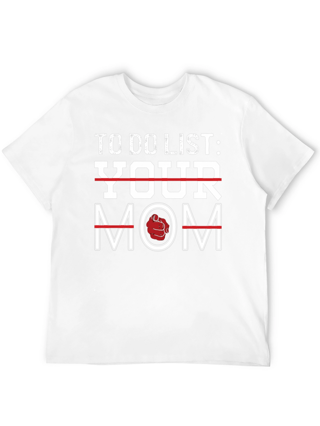 To Do List Your Mom Graphic T-Shirt