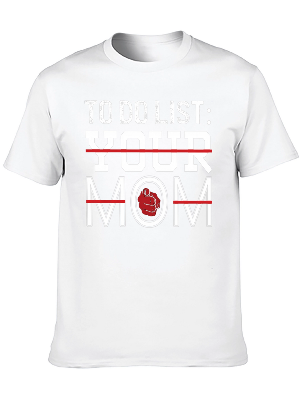 To Do List Your Mom Graphic T-Shirt