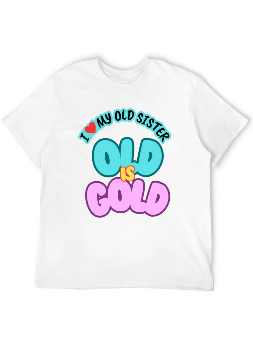 I Love My Old Sister T-Shirt