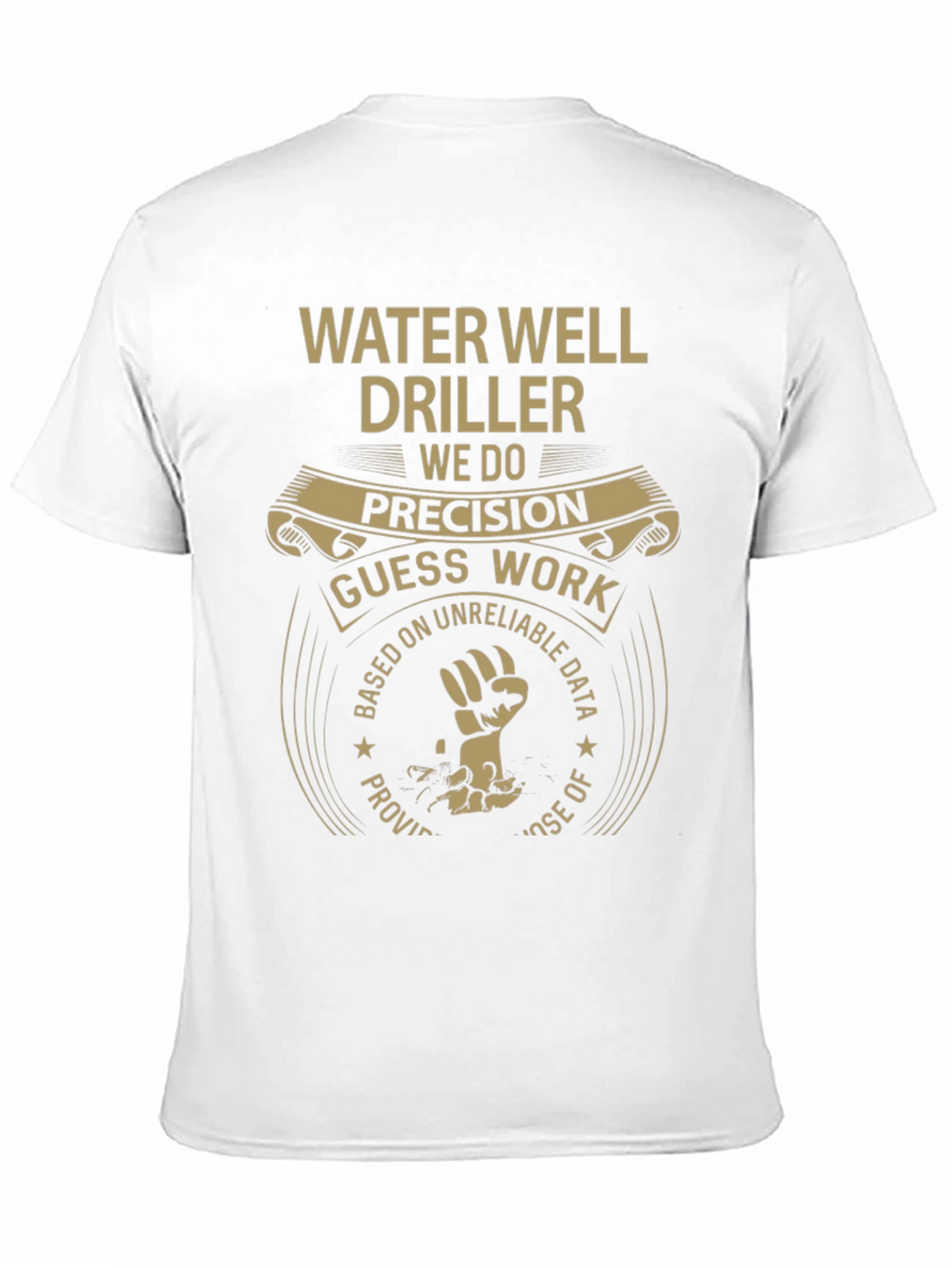 Water Well Driller T-Shirt - Precision Humor