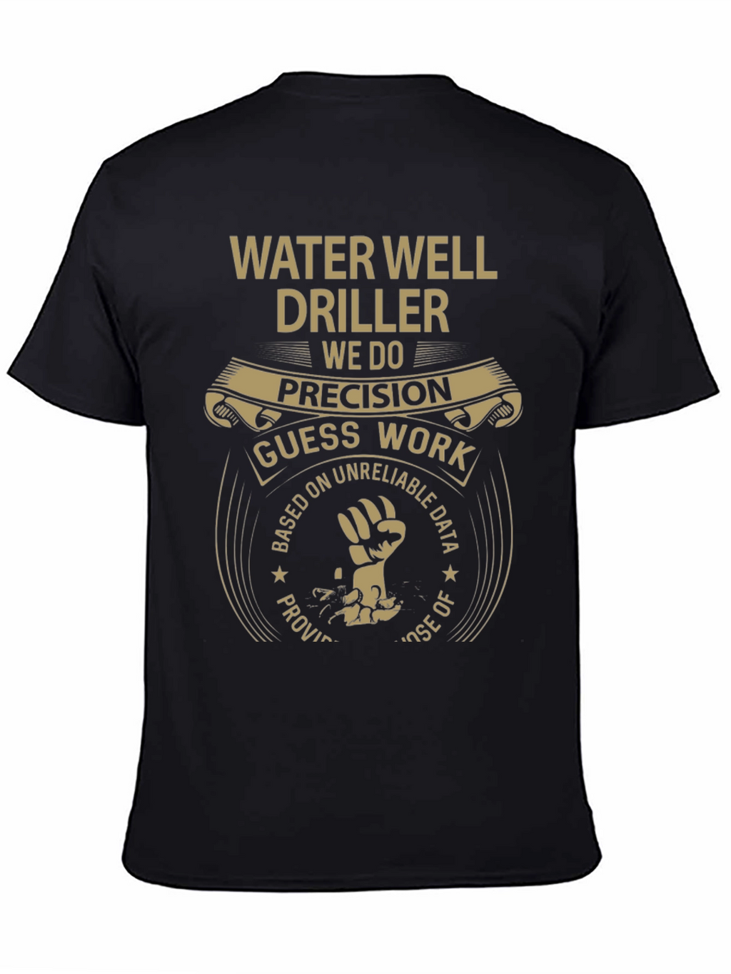 Water Well Driller T-Shirt - Precision Humor