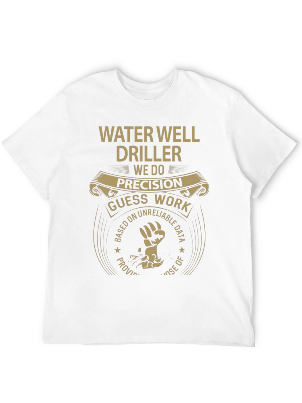 Water Well Driller T-Shirt - Precision Humor