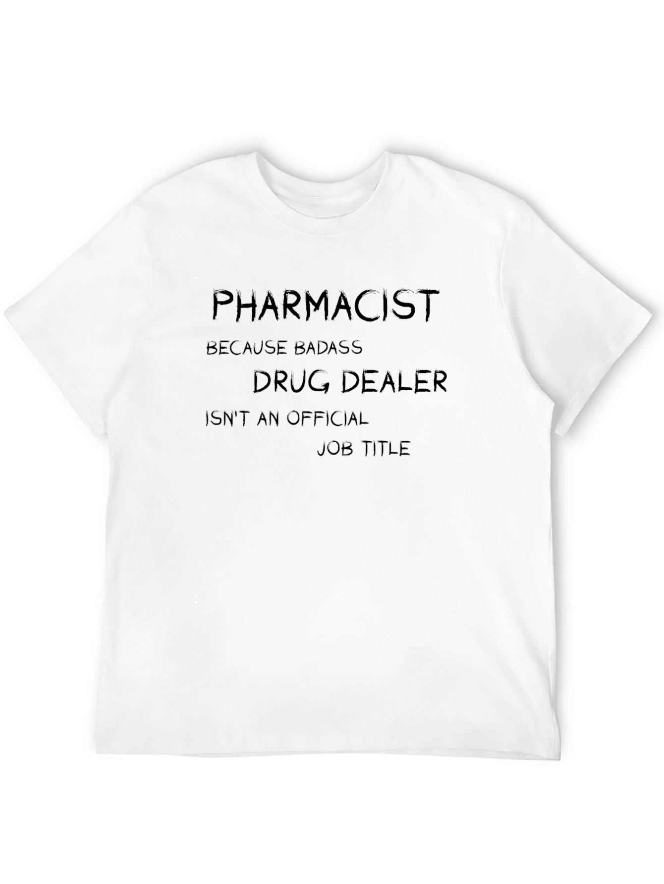 Pharmacist Badass Drug Dealer Job Title Funny Black T-Shirt
