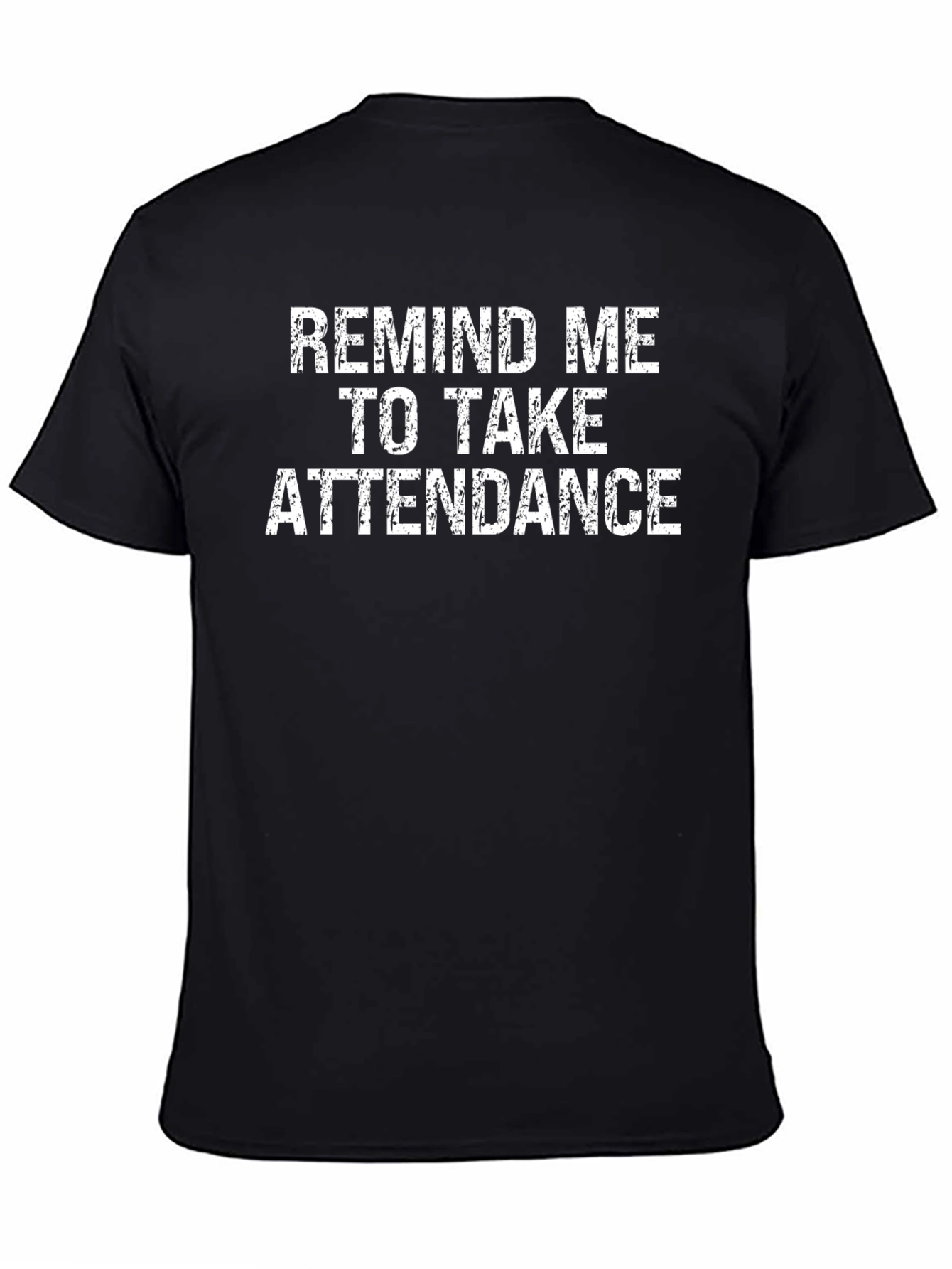 Remind Me to Take Attendance Graphic T-Shirt