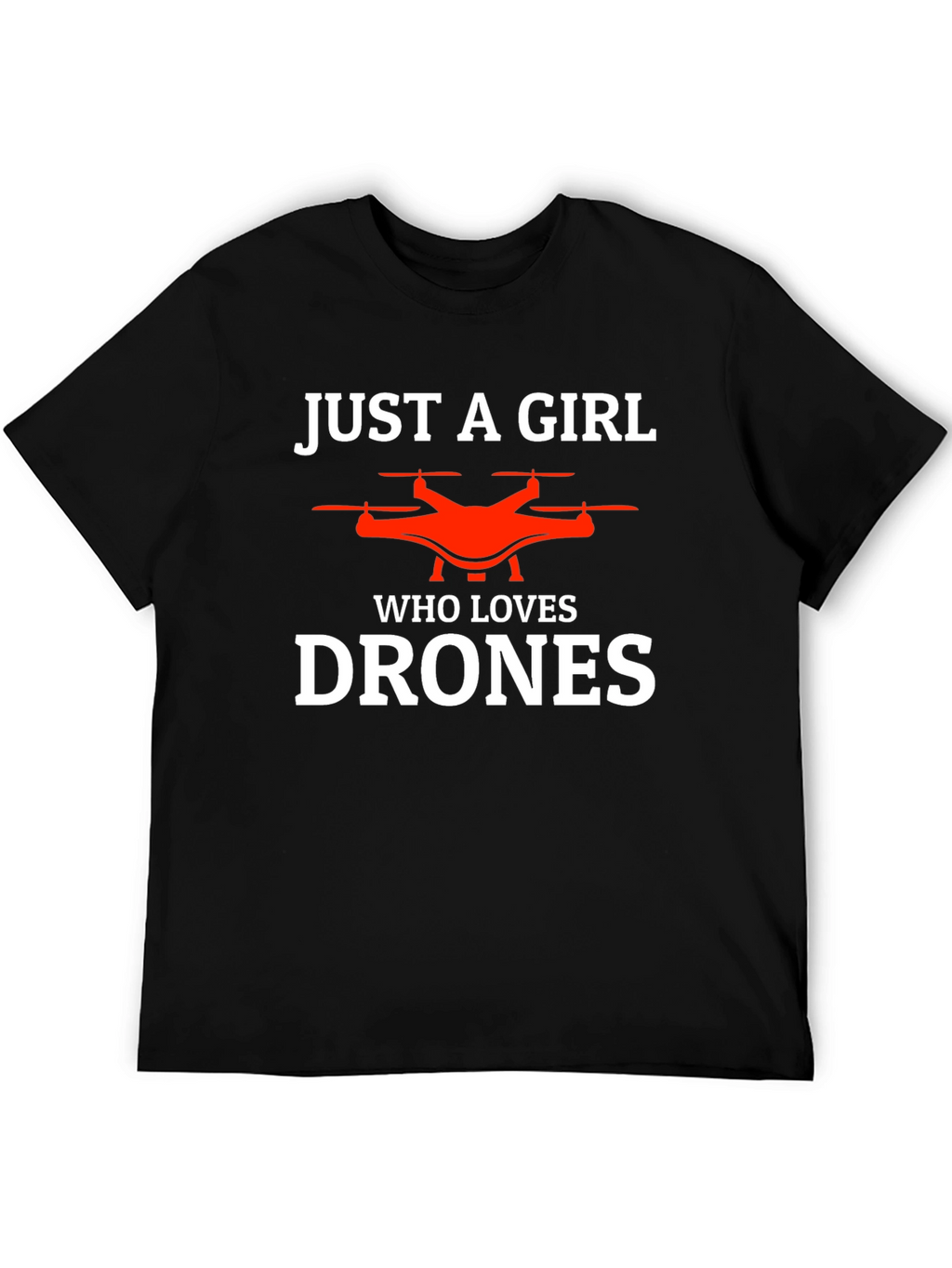 Just a Girl Who Loves Drones T-Shirt