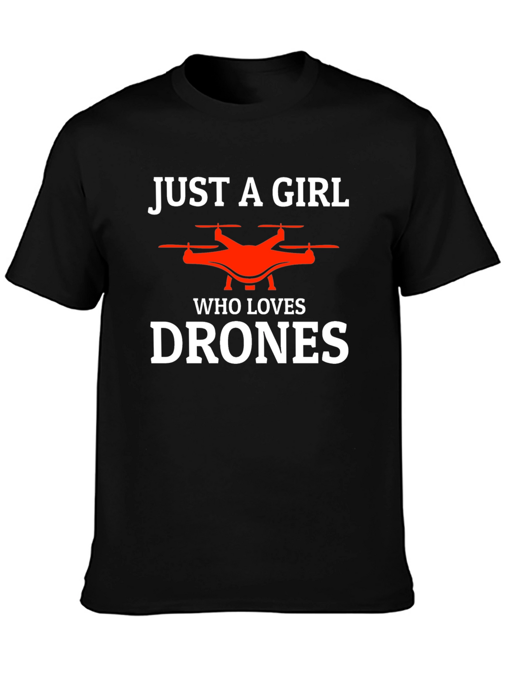 Just a Girl Who Loves Drones T-Shirt