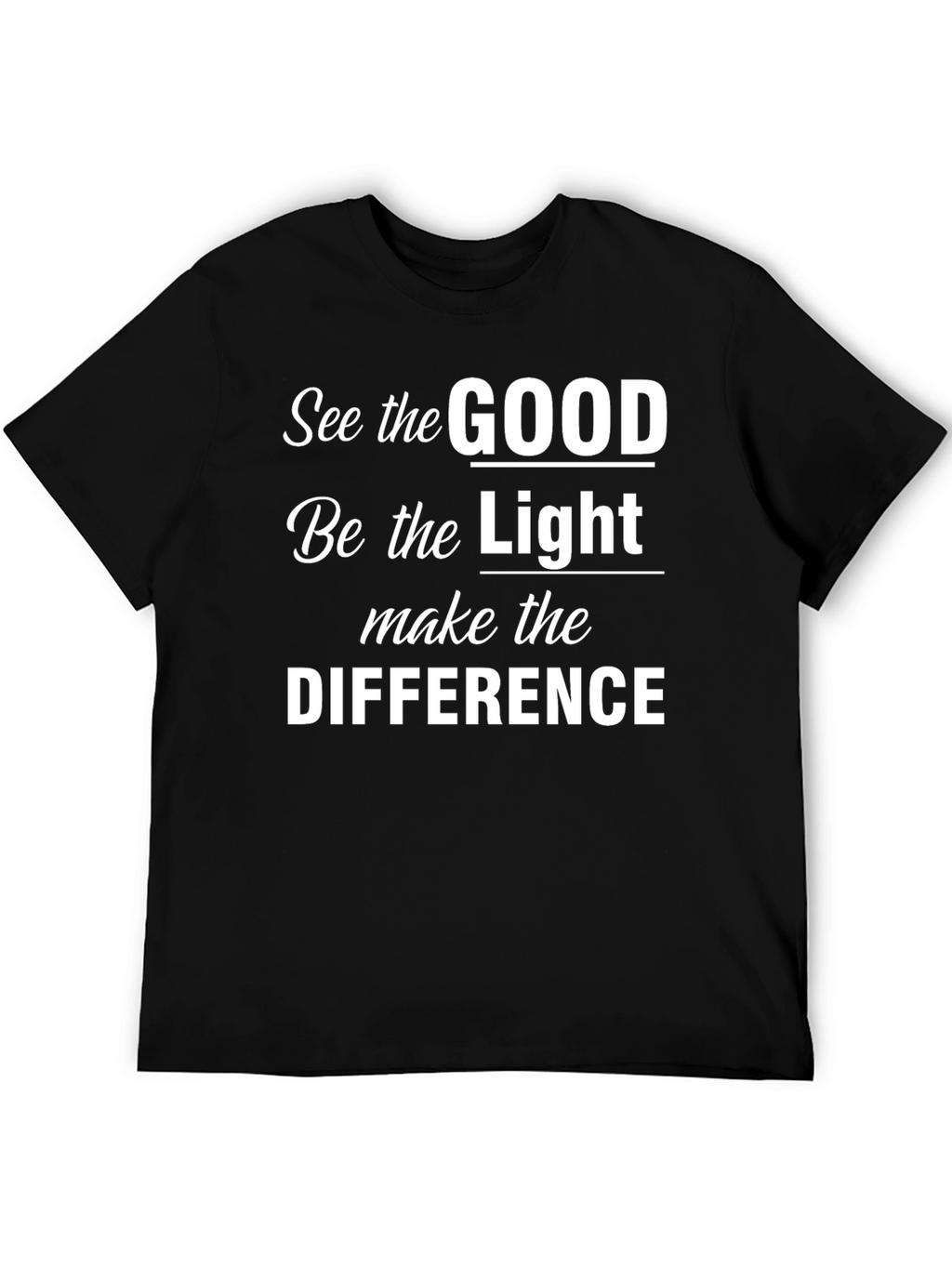 Inspirational Graphic T-Shirt - See The Good