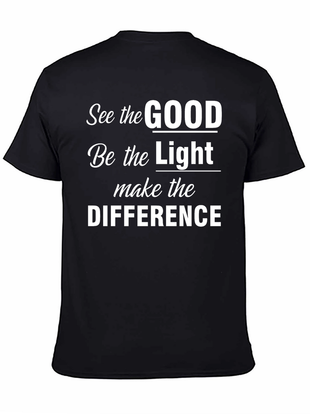 Inspirational Graphic T-Shirt - See The Good