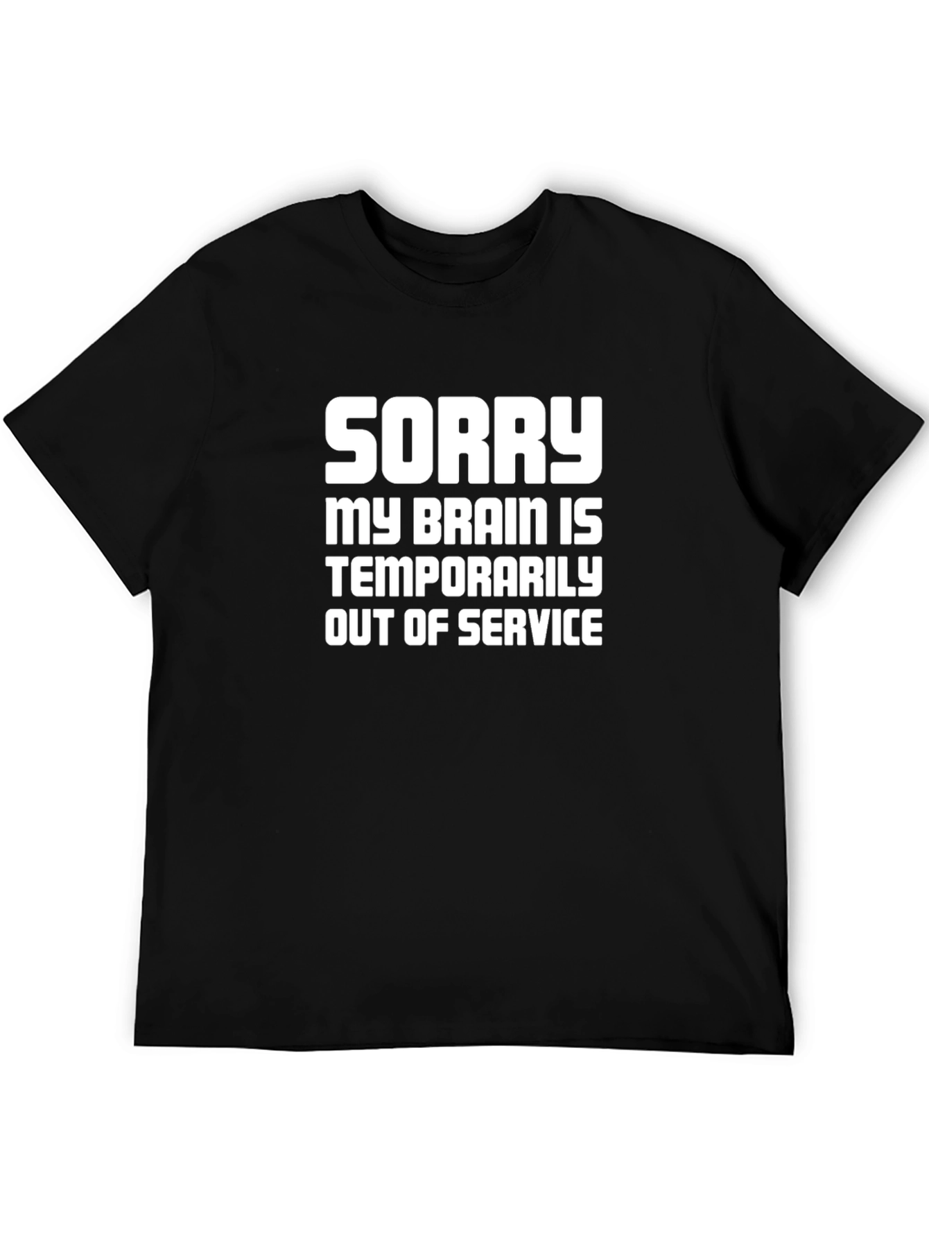 Sorry My Brain Is Out Of Service - Graphic T-Shirt