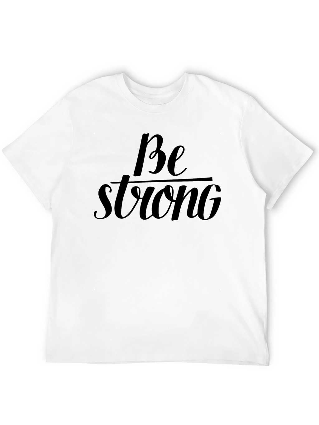 Be Strong Black T-Shirt Motivational Graphic Tee