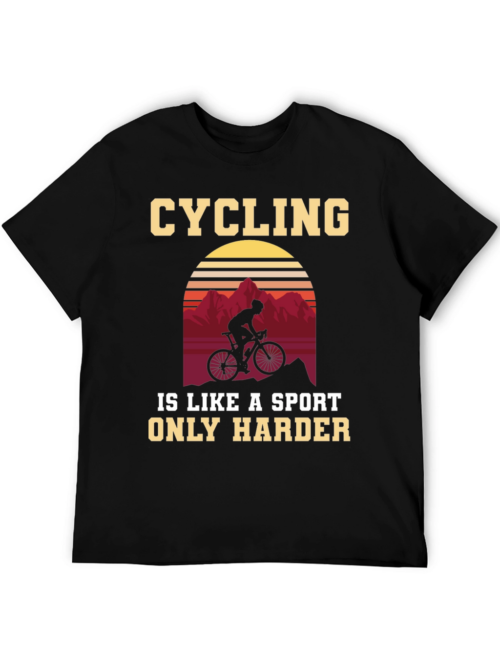 Cycling Is a Sport Only Harder T-Shirt