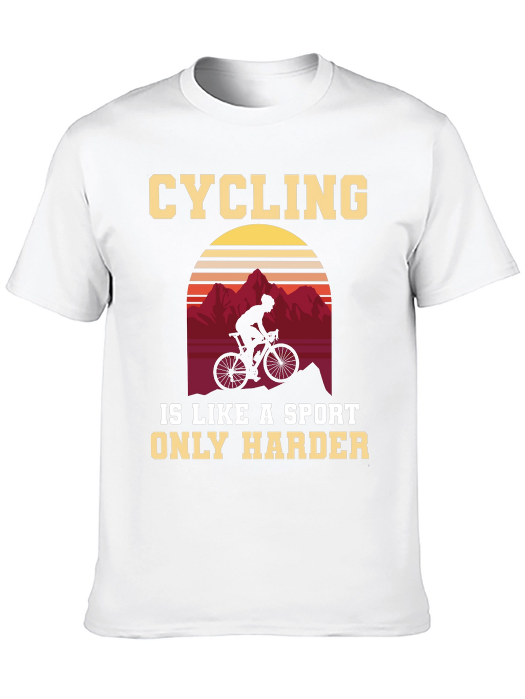 Cycling Is a Sport Only Harder T-Shirt