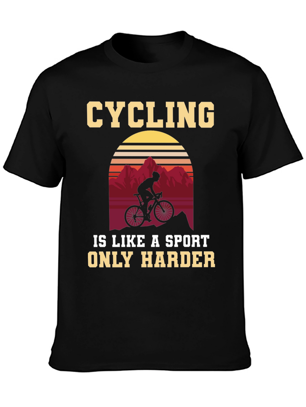 Cycling Is a Sport Only Harder T-Shirt