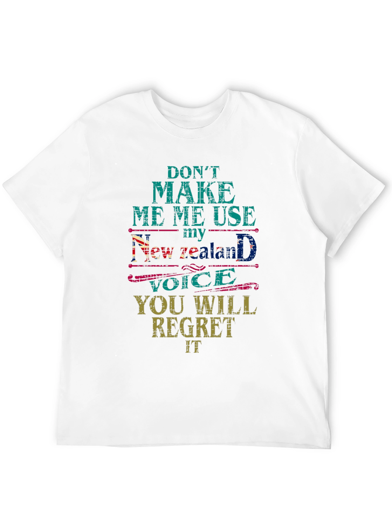 Dont Make Me Use My New Zealand Voice T-Shirt