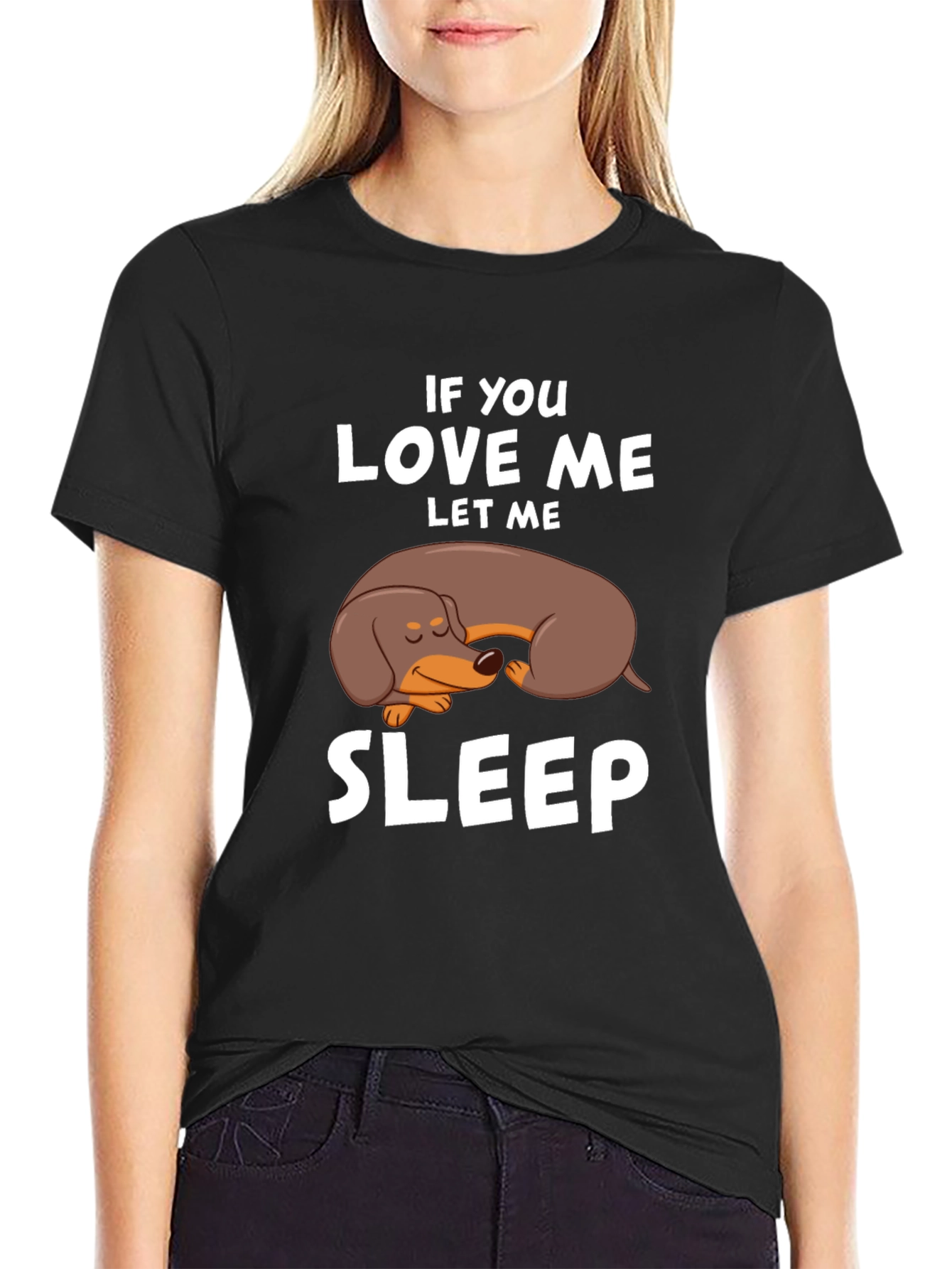 Dachshund Sleep T-Shirt - If You Love Me Let Me Sleep