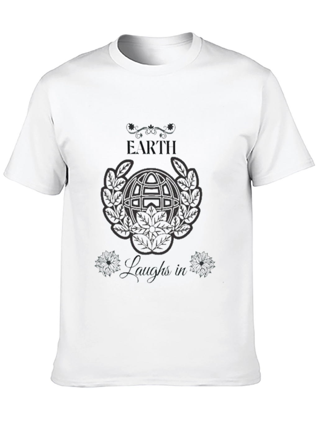 Earth Laughs In T-Shirt - Graphic Print