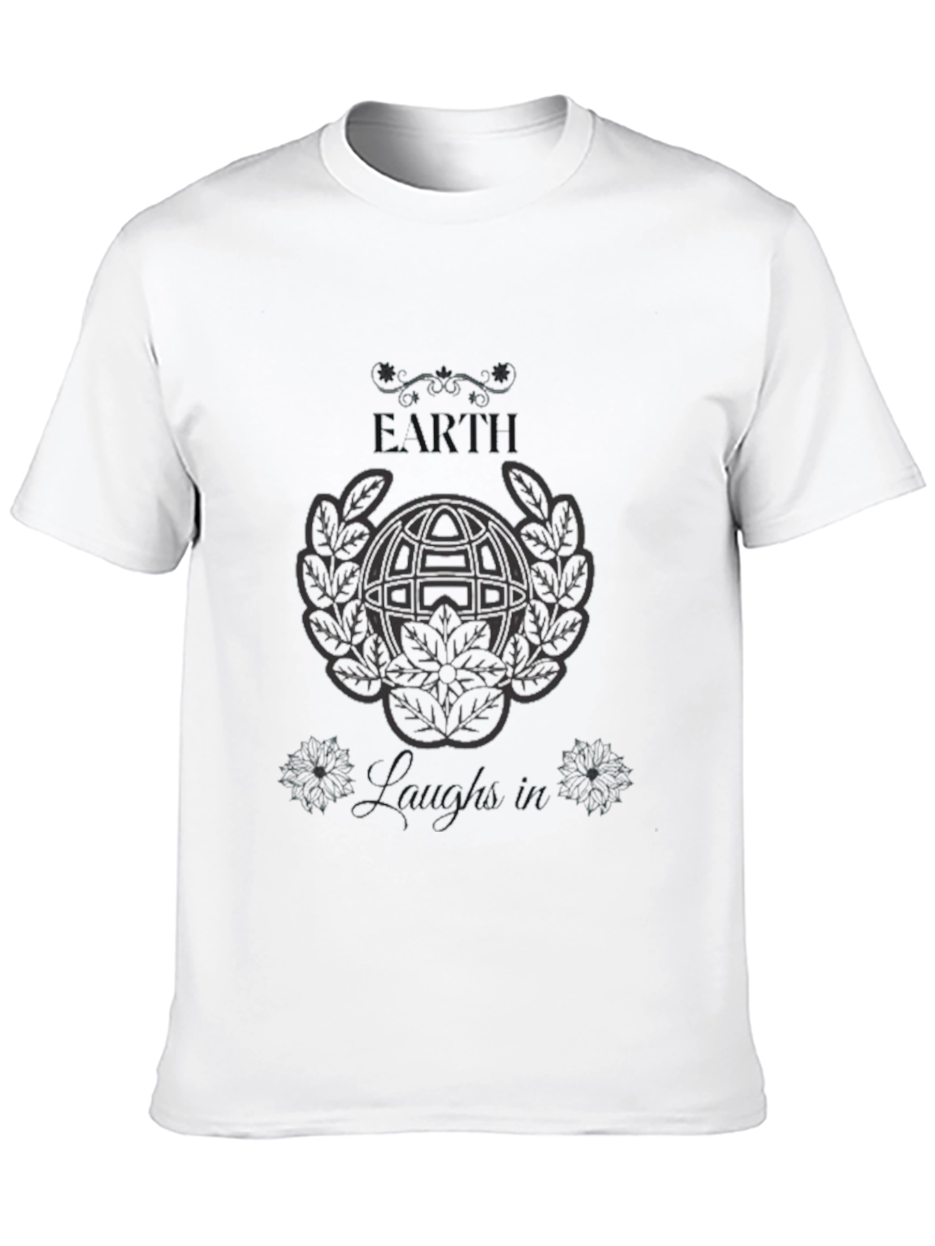 Earth Laughs In T-Shirt - Graphic Print