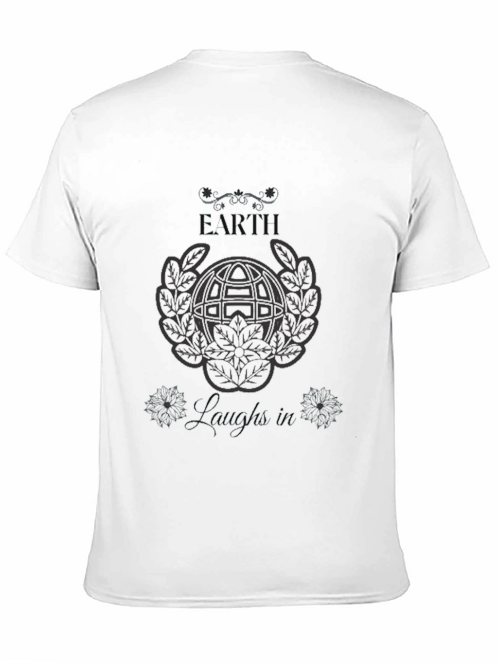 Earth Laughs In T-Shirt - Graphic Print