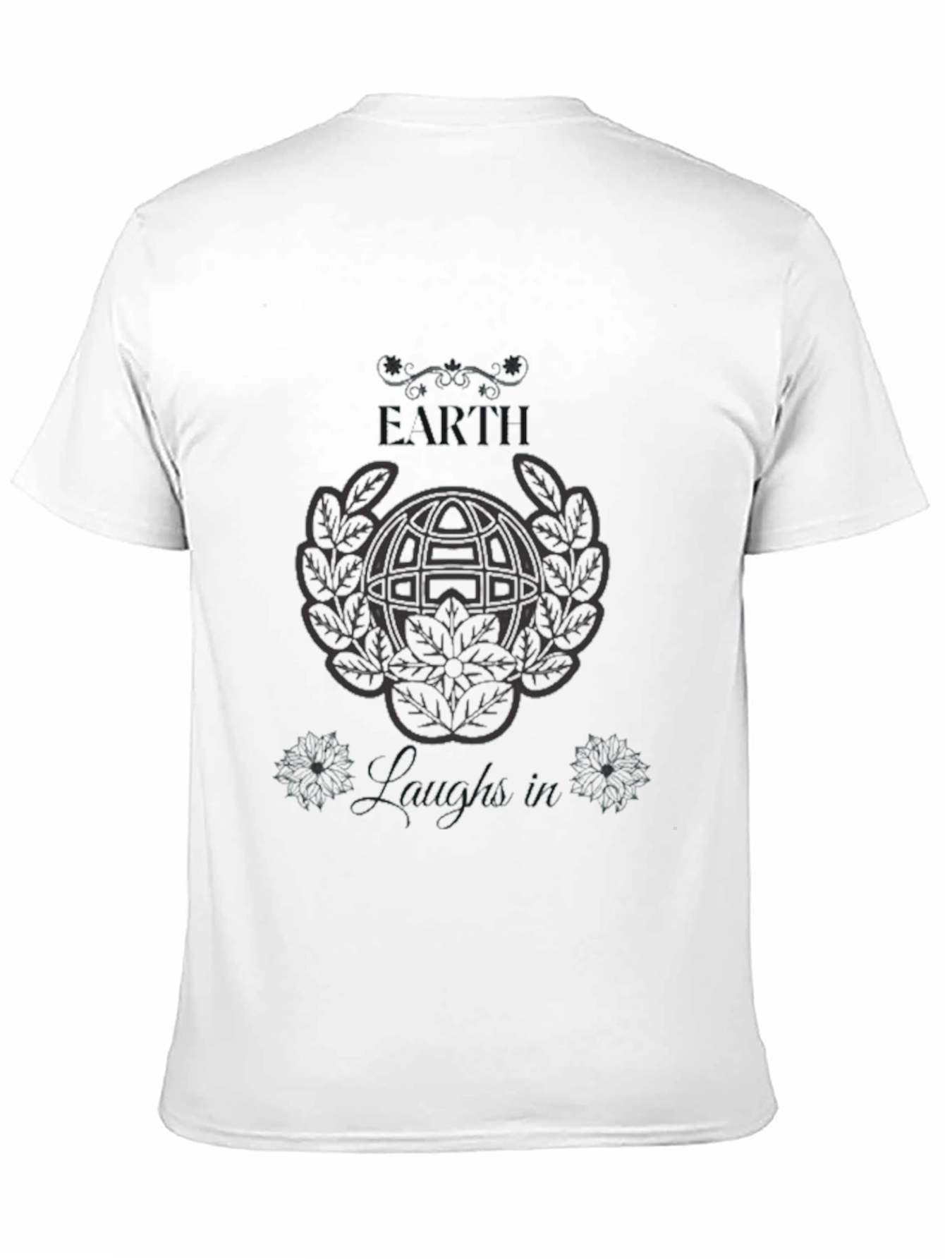 Earth Laughs In T-Shirt - Graphic Print