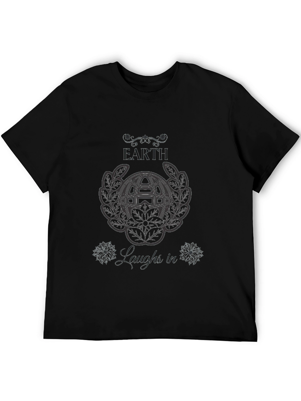 Earth Laughs In T-Shirt - Graphic Print