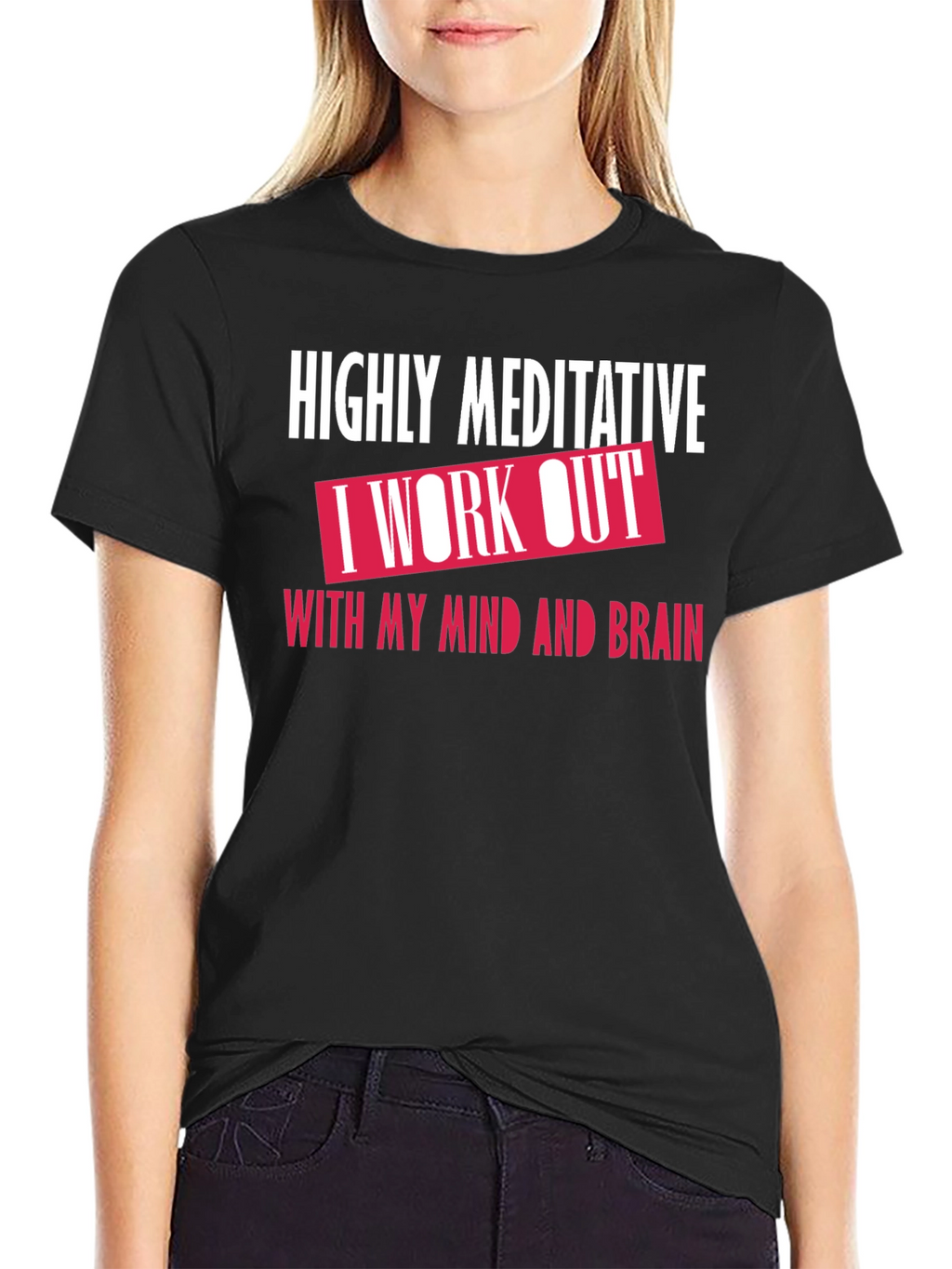 Highly Meditative Mind Workout T-Shirt