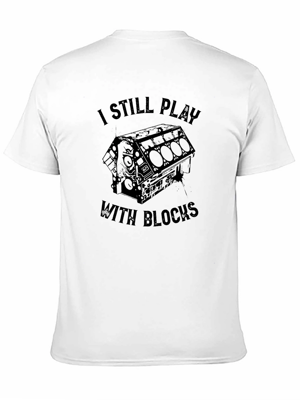 I Still Play With Blocks Funny Car Mechanic T-Shirt
