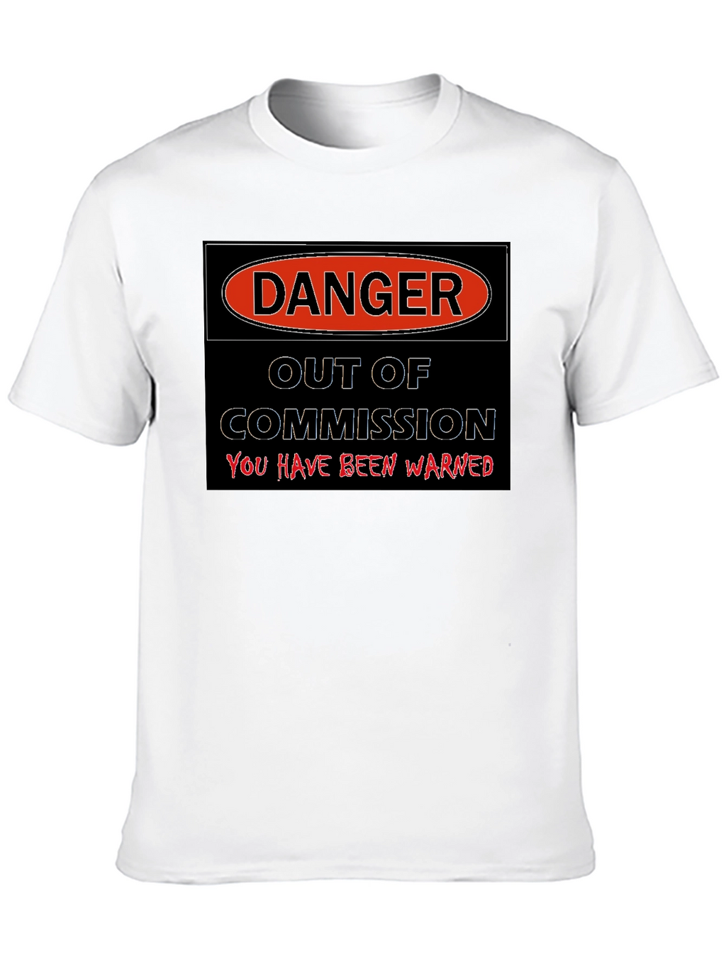 Danger Out of Commission Warning T-Shirt