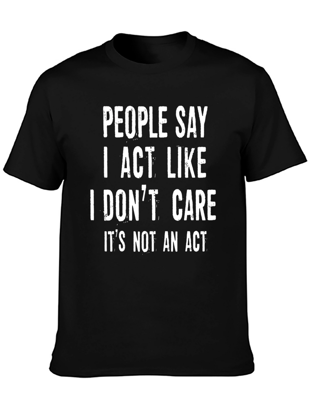 I Dont Care T-Shirt Funny Sarcastic Graphic Tee