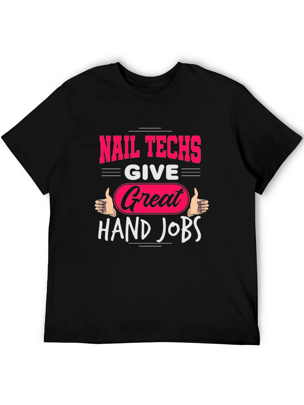 Nail Techs Great Hand Jobs Graphic T-Shirt