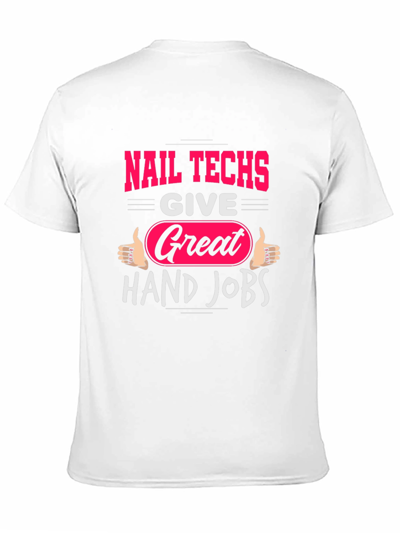 Nail Techs Great Hand Jobs Graphic T-Shirt