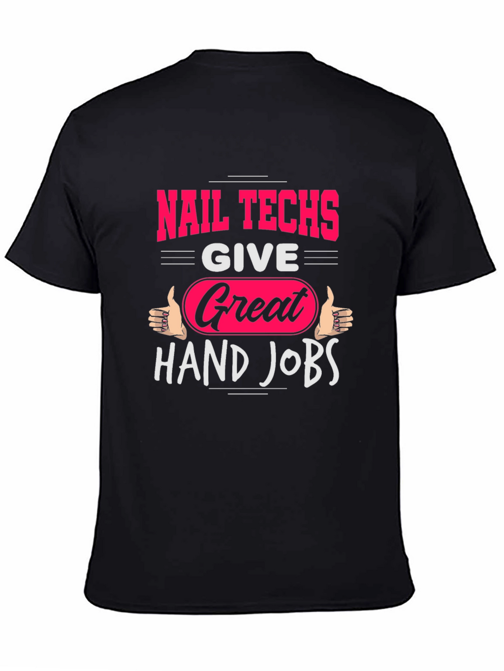 Nail Techs Great Hand Jobs Graphic T-Shirt