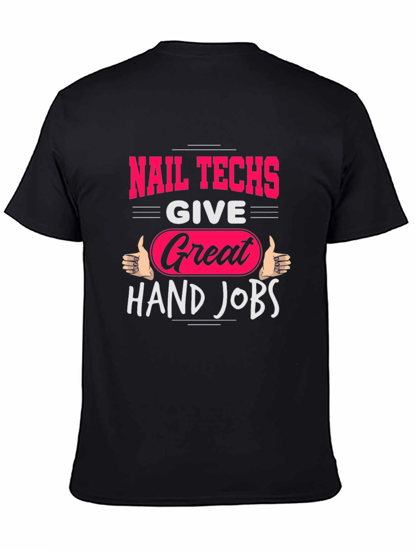 Nail Techs Great Hand Jobs Graphic T-Shirt