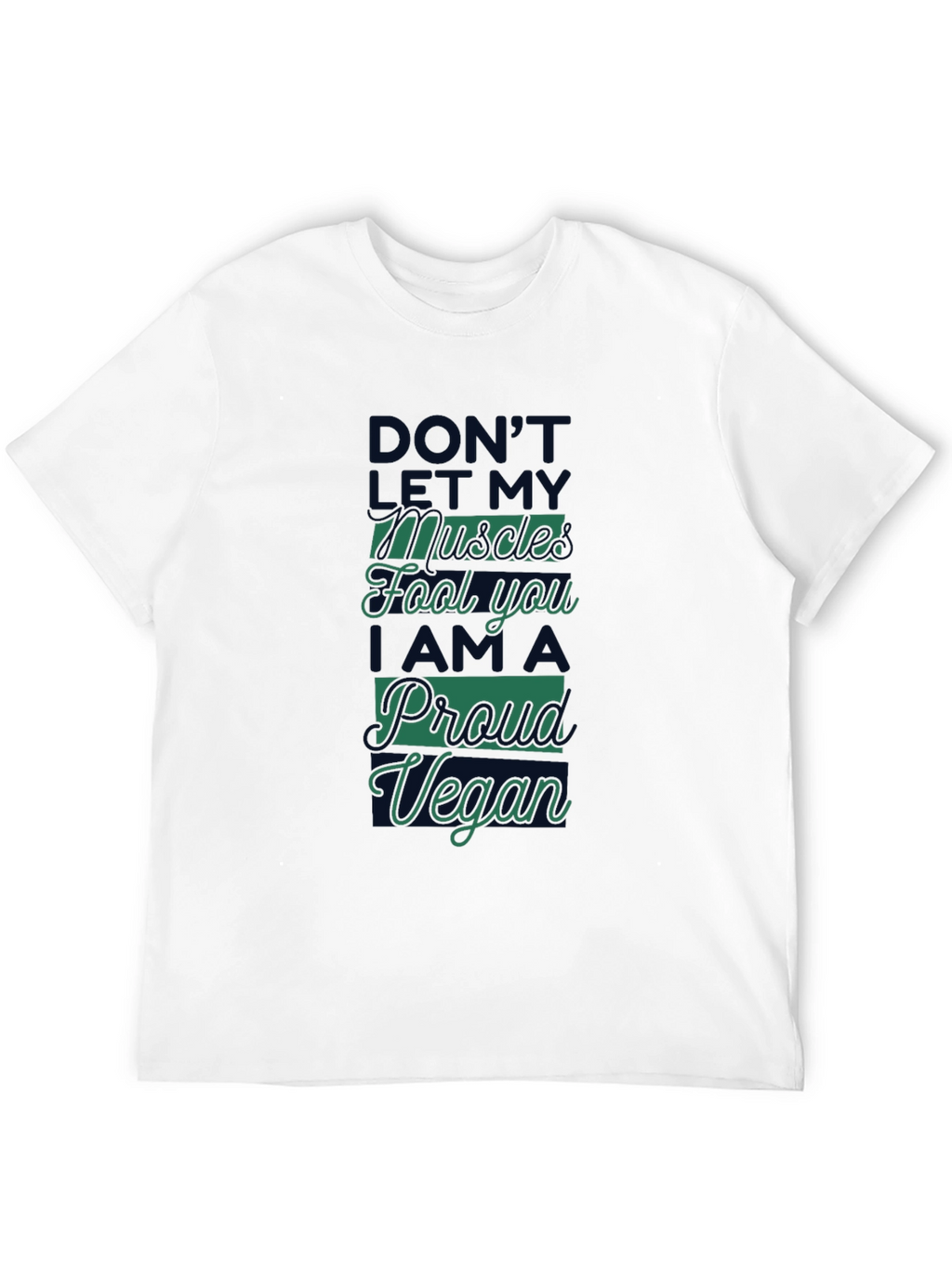 Proud Vegan T-Shirt - Dont Let Muscles Fool You!