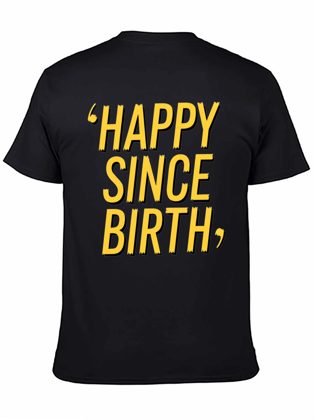 Happy Since Birth Graphic T-Shirt