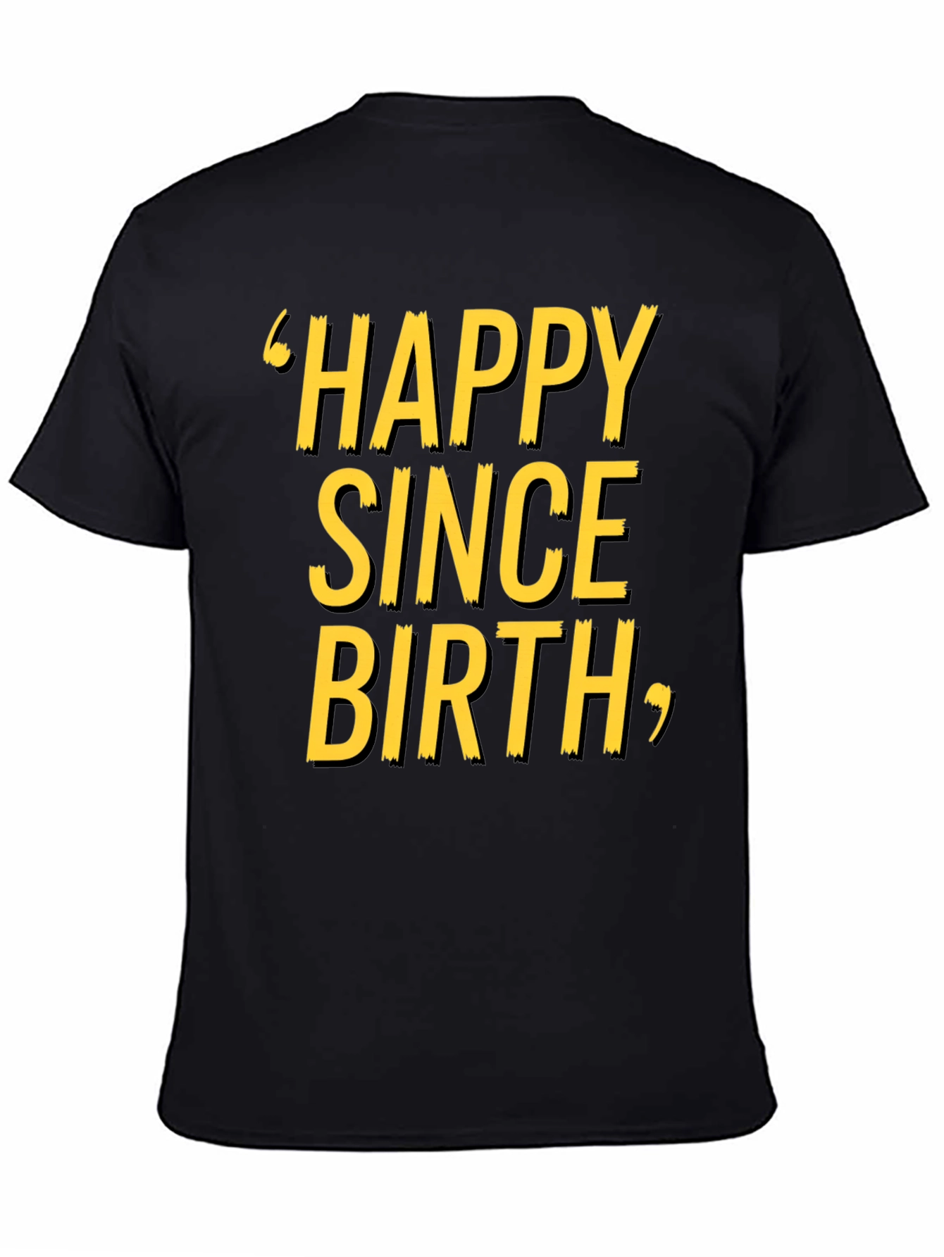 Happy Since Birth Graphic T-Shirt