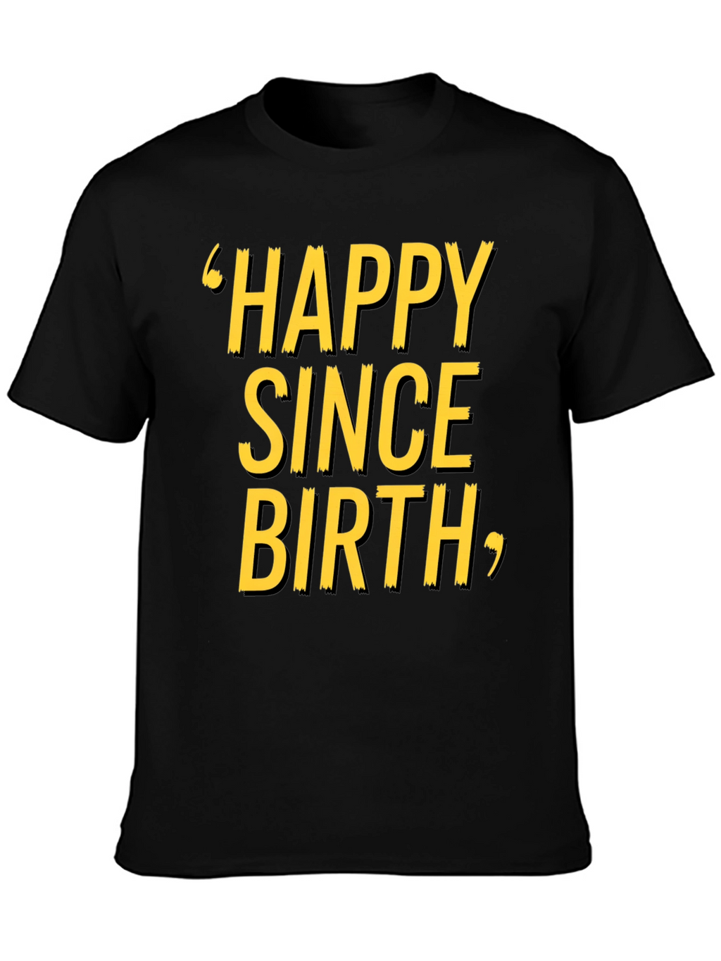 Happy Since Birth Graphic T-Shirt