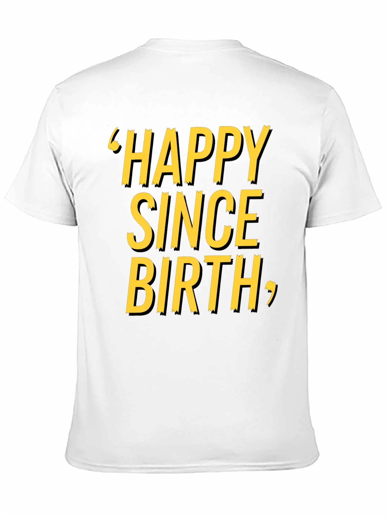 Happy Since Birth Graphic T-Shirt