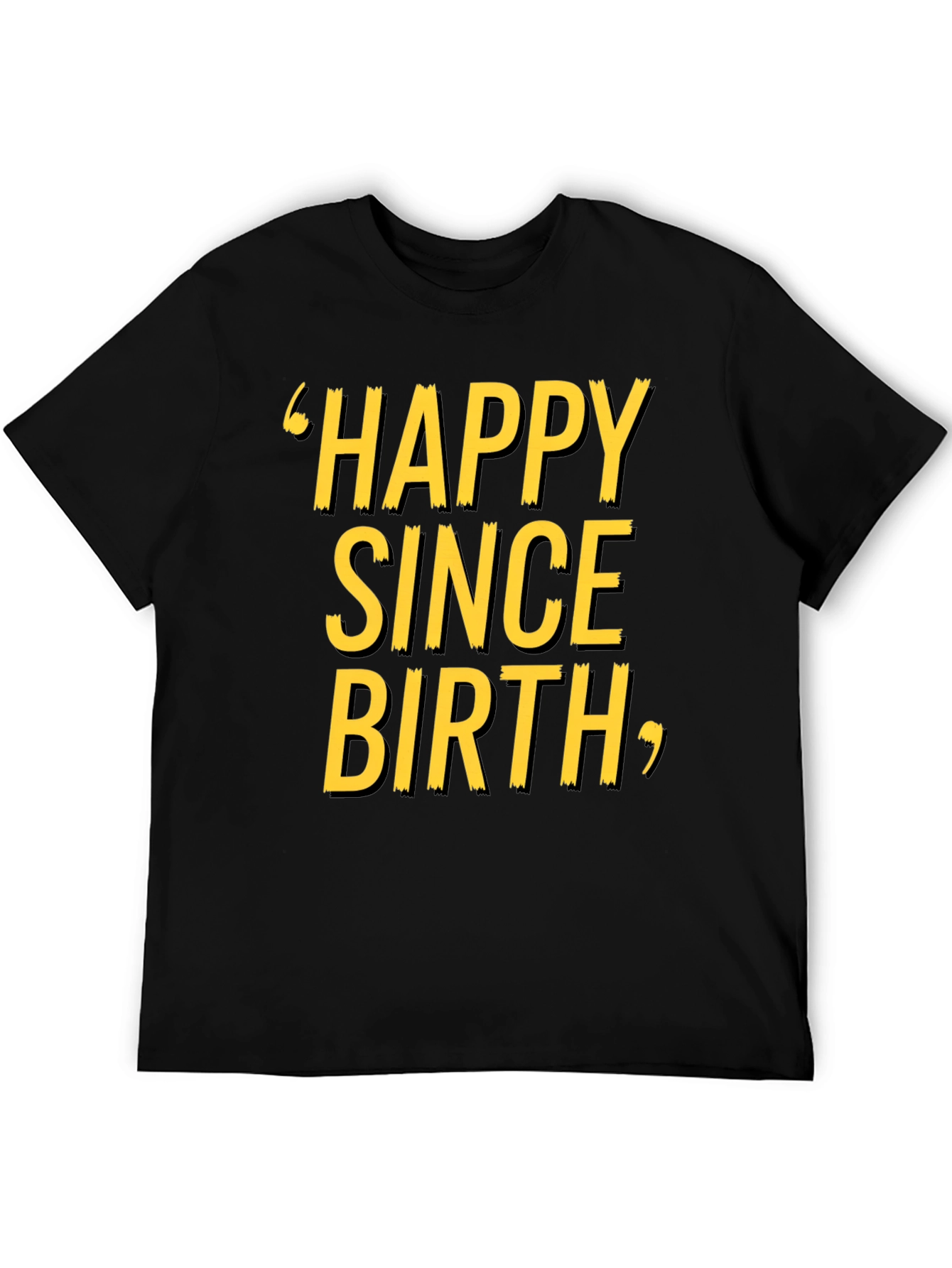 Happy Since Birth Graphic T-Shirt