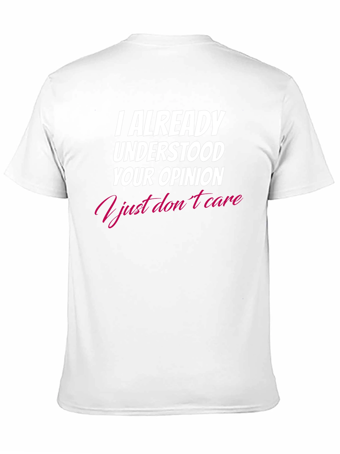 I Already Understood Your Opinion T-Shirt