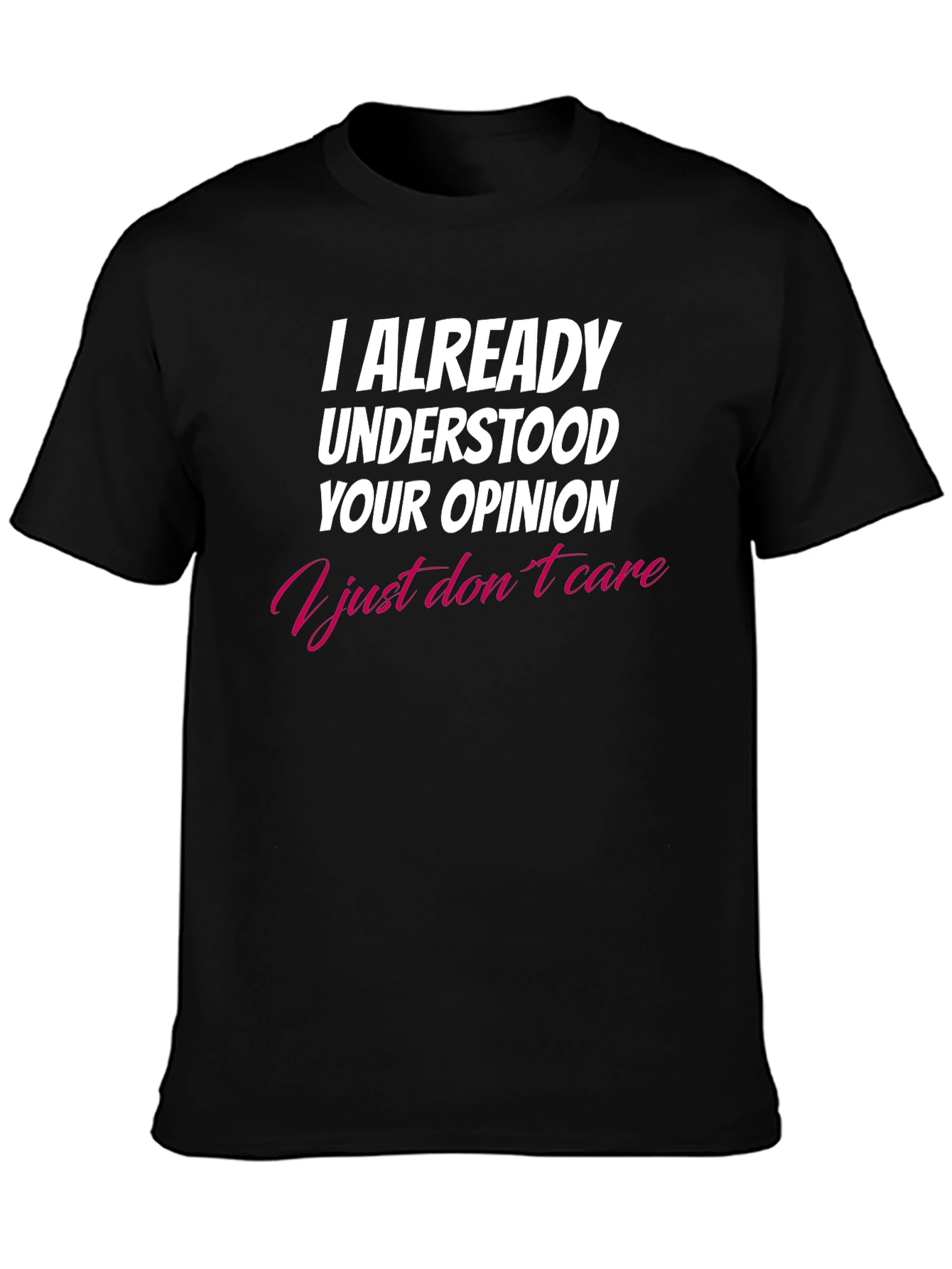 I Already Understood Your Opinion T-Shirt