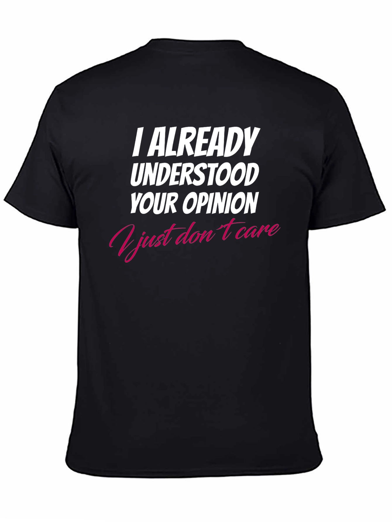 I Already Understood Your Opinion T-Shirt