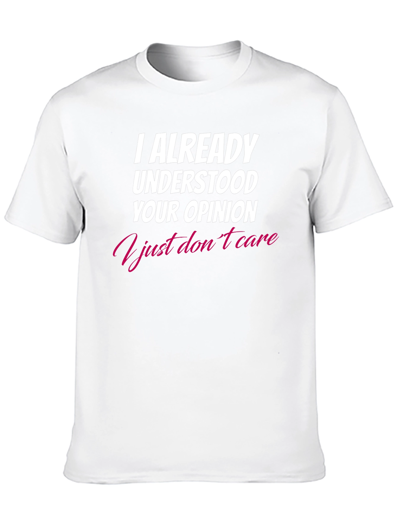 I Already Understood Your Opinion T-Shirt