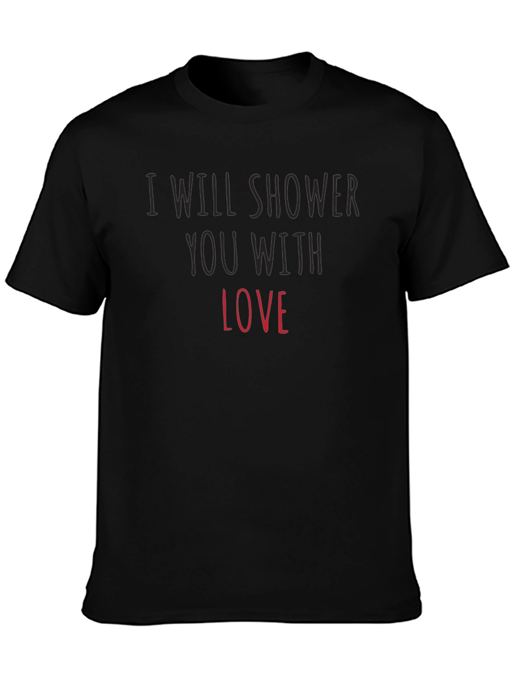 I Will Shower You With Love Black Tee