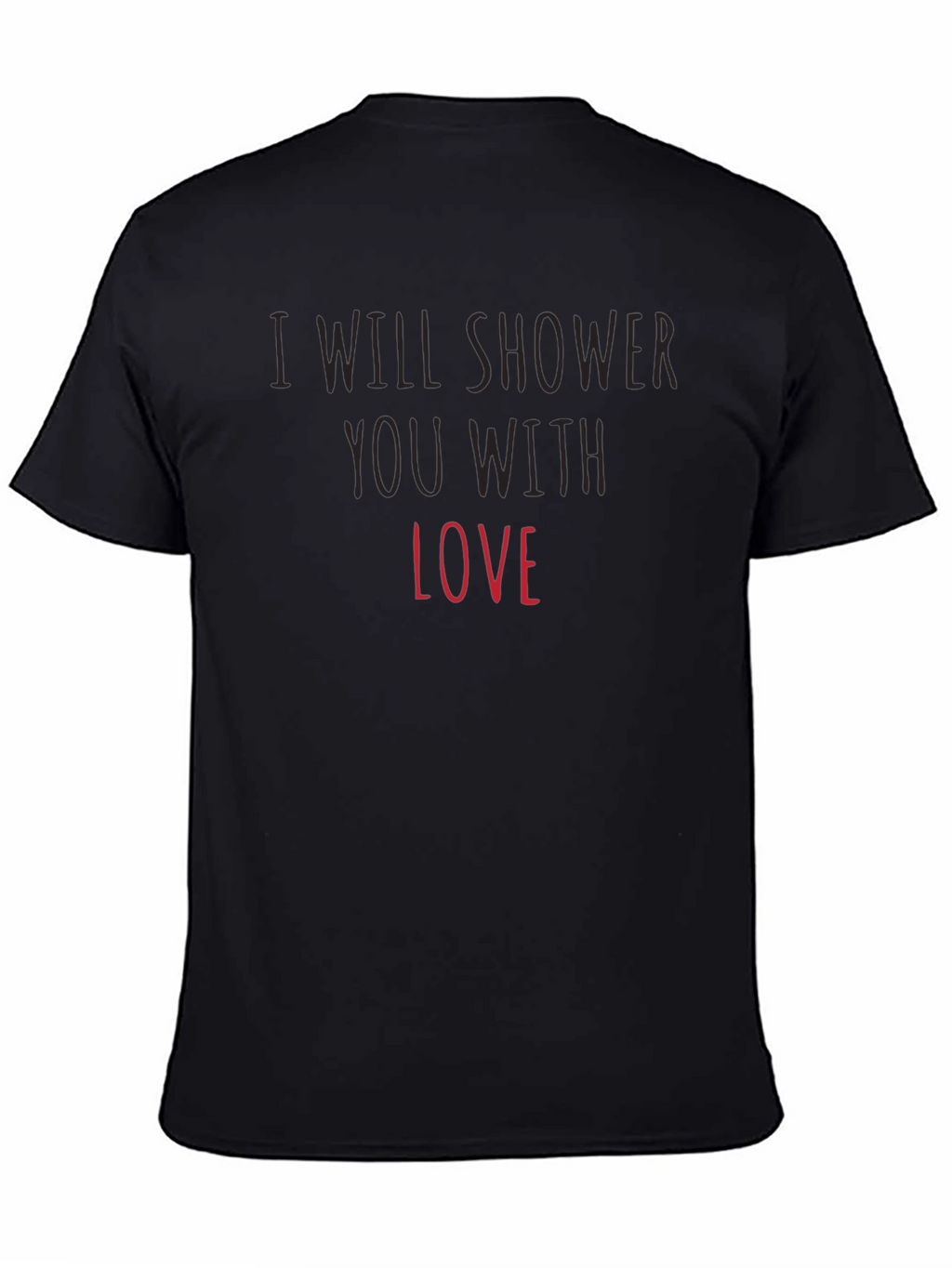 I Will Shower You With Love Black Tee